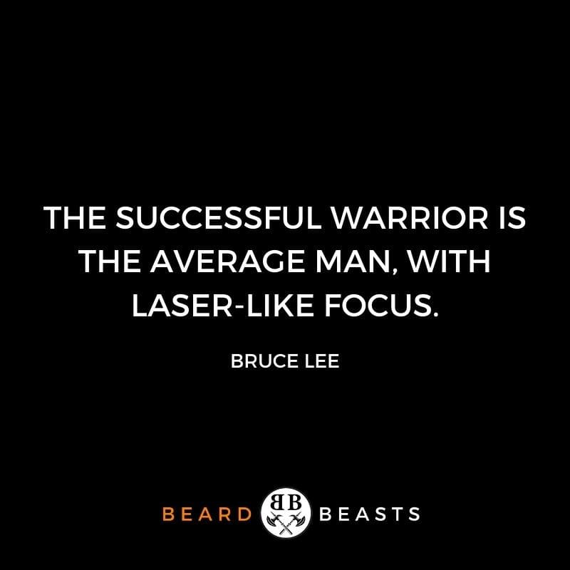 be a better man quotes "The successful warrior is the average man, with laser-like focus."