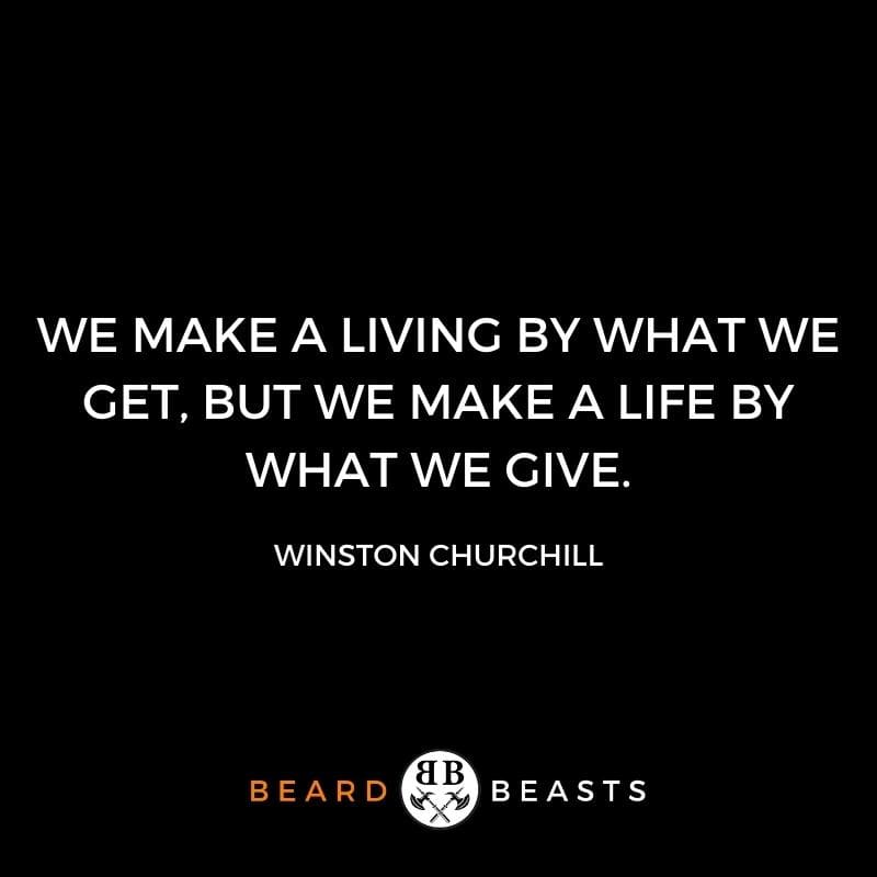 We make a living by what we get, but we make a life by what we give.