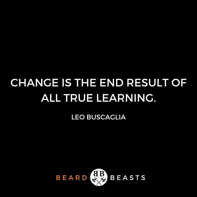 good man quotes "Change is the end result of all true learning."