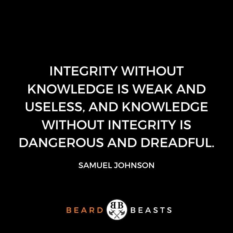good man quotes "Integrity without knowledge is weak and useless, and knowledge without integrity is dangerous and dreadful."