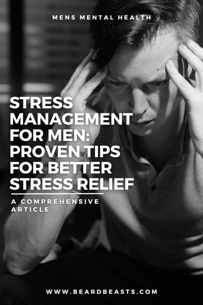 Pinterest Pin promoting stress management for men, featuring proven tips for better stress relief and improving men's mental health through practical strategies.