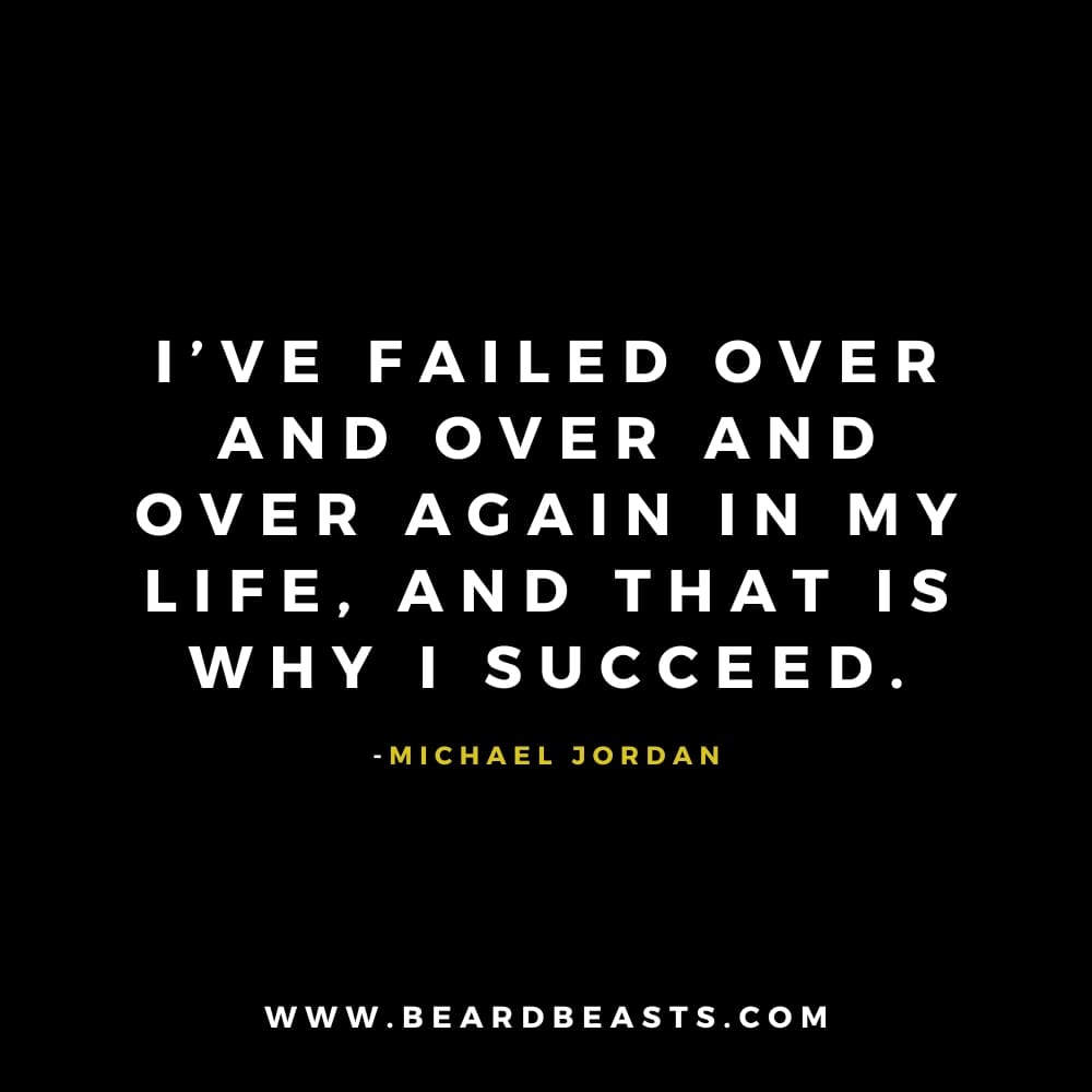 The image features a motivational quote from Michael Jordan on a black background. The text, in bold white font, reads: "I’ve failed over and over and over again in my life, and that is why I succeed." Below the quote, Michael Jordan's name is written in small yellow font. At the bottom, the website "www.beardbeasts.com" is displayed in white text. This design highlights an inspiring man to man quote about resilience and perseverance, emphasizing how failure is a key part of success and personal growth.