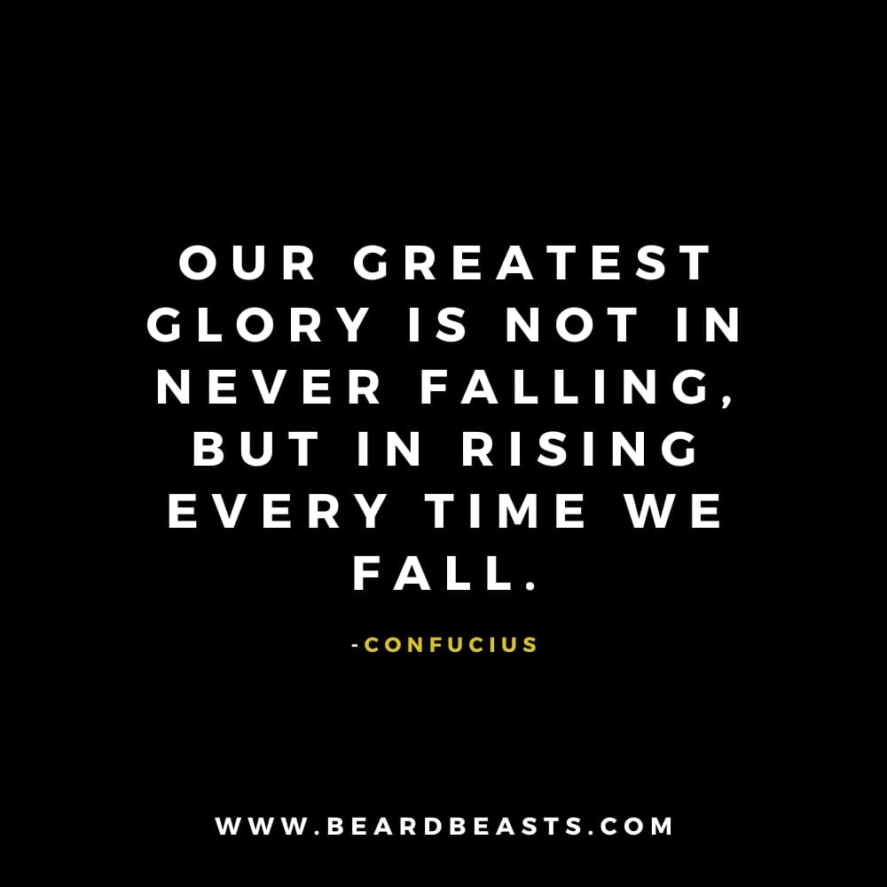 The image features a motivational quote from Confucius on a black background. The text, in bold white font, reads: "Our greatest glory is not in never falling, but in rising every time we fall." Below the quote, Confucius' name is written in small yellow font. At the bottom, the website "www.beardbeasts.com" is displayed in white text. This design highlights an inspiring man to man quote about resilience and perseverance, emphasizing the importance of getting back up after setbacks and continuing to move forward with strength.