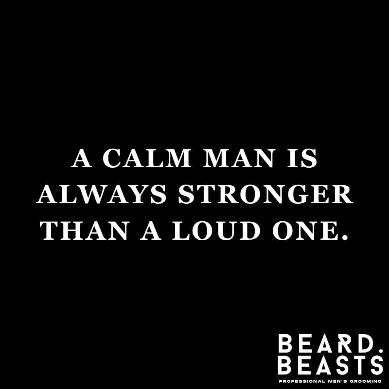Beard Beasts badass quote for men that says “A calm man is always stronger than a loud one,” reflecting inner strength and masculine control.