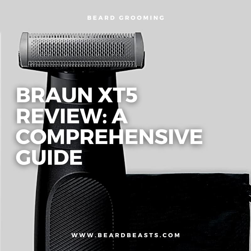 Braun XT5 Review - Beard Beasts
